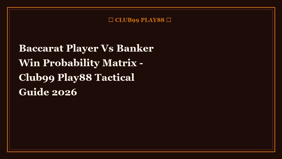 baccarat player vs banker win probability matrix - Baccarat Player Vs Banker Win Probability Matrix