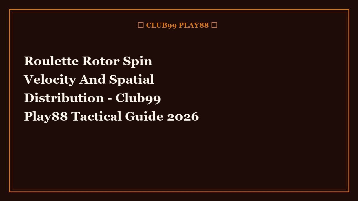 roulette rotor spin velocity and spatial distribution - Roulette Rotor Spin Velocity And Spatial Distribution